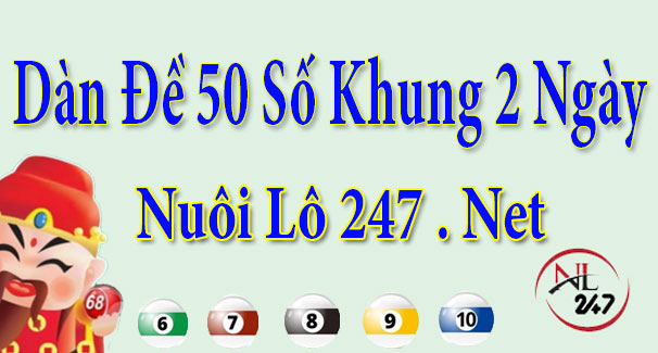 Dàn Đề 50 số Nuôi Khung 2 Ngày Ăn Chắc - Nuoilo247.net