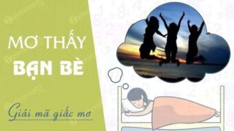 Nằm mơ thấy bạn bè đánh số mấy