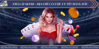 Nhà cái Sky88 uy tín nhất thị trường hiện nay