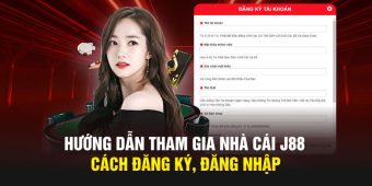 Hướng Dẫn Tham Gia Nhà Cái J88 Cho Tân Binh Từ A - Z