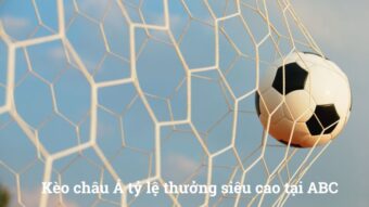 Giải mã kèo bóng đá châu Á có tỷ lệ thưởng cao nhất