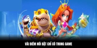 Vài điểm nổi bật chỉ có trong game