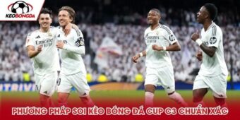 Phương pháp soi kèo bóng đá cup C3 chuẩn xác
