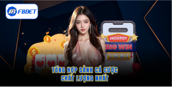 Tổng hợp sảnh cá cược chất lượng nhất 