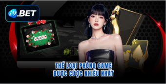 Thể loại phòng game được cược nhiều nhất