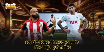Soi kèo bóng đá phương pháp tăng hiệu quả thắng