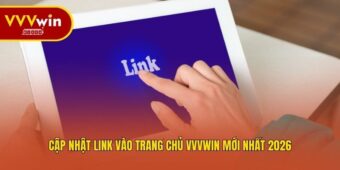 Cập nhật link vào trang chủ VVVWin mới nhất 2026