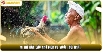 Vị thế dẫn đầu nhờ dịch vụ vượt trội nhất.