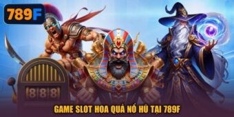 Game slot hoa quả nổ hũ tại 789F